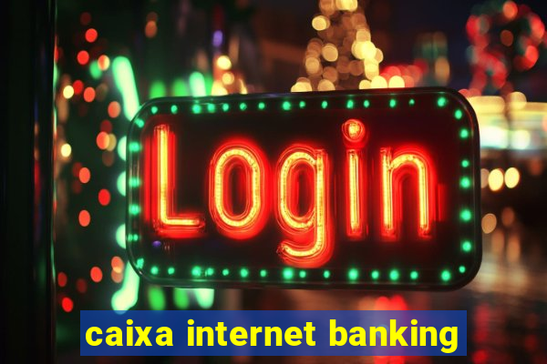 caixa internet banking